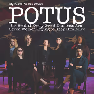 POTUS, OR, BEHIND EVERY DUMBASS ARE SEVEN WOMEN TRYING TO KEEP HIM ALIVE Begins Run