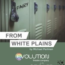 FROM WHITE PLAINS Will Open Evolution Theatre Company's Inaugural Season at the Abbey