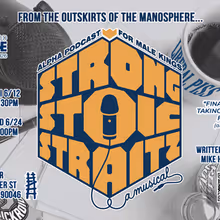 STRONG STOIC STRAITZ: ALPHA PODCAST FOR MALE KINGS (A MUSICAL) Will Play Hollywood Fr