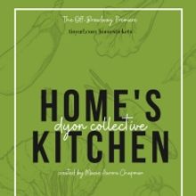 The Dyon Collective to Present HOME'S KITCHEN Premiere