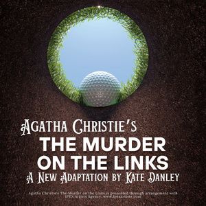 Theatre In The Round Players To Present New Adaptation Of Agatha Christie’s THE MURDER ON THE LINKS
