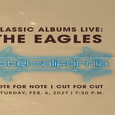 Kauffman Center to Present CLASSIC ALBUMS LIVE: HOTEL CALIFORNIA, Meat Loaf Tribute