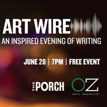 OZ Arts Nashville And The Porch to Present Readings From Fellows In The 'Art Wire' Cr