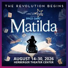 MATILDA THE MUSICAL to Open Valley Youth Theatre's 2026/27 Season in Phoenix