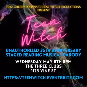 HRS/Cherry Poppins/Cheese Witch Productions To Present TEEN WITCH Unauthorized 35th…