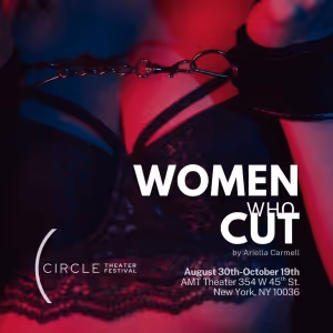 WOMEN WHO CUT Premieres at AMT Theater as Part of the Circle Theater Festival