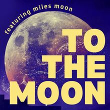Miles Moon to be Featured in TO THE MOON Fundraiser at Meaux Space