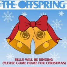 The Offspring Release 'Bells Will Be Ringing (Please Come Home For Christmas)'