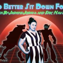 YOU'D BETTER SIT DOWN FOR THIS Comes to Annex Theatre