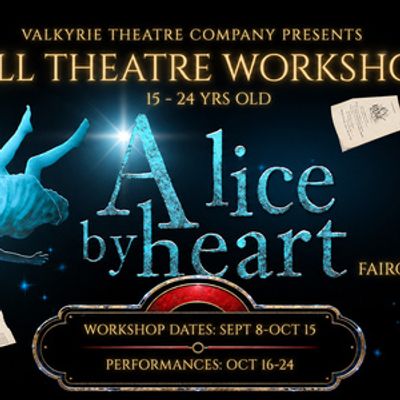 ALICE BY HEART Workshop for Teens to Open at Valkyrie Theatre Company