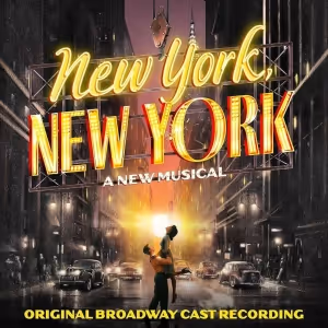 Album Review: New York, New York Cast Recording Reminiscent Of Cast Albums From Days…