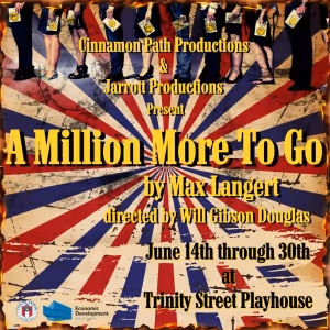 Max Langert's A MILLION MORE TO GO! to Have World Premiere at Trinity Street…