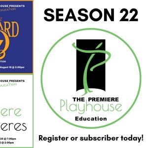 The Premiere Playhouse Announces THE WIZARD OF OZ And More For Season 22 Education…