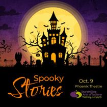 Storytelling Arts of Indiana to Present SPOOKY STORIES at Phoenix Theatre & Cultural Campus