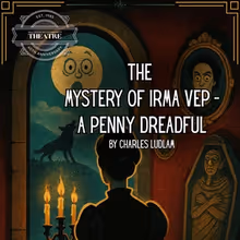 THE MYSTERY OF IRMA VEP Closes Hill Country Community Theatre Season 40