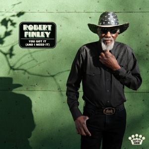 Robert Finley Releases 'You Got It (And I Need It)'