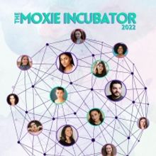Moxie Arts NY Announces Fifth Season: The Moxie Incubator