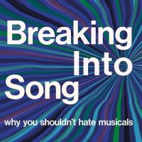 Guest Blog: Author Adam Lenson On BREAKING INTO SONG: WHY YOU SHOULDN'T HATE MUSICALS