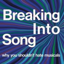 Guest Blog: Author Adam Lenson On BREAKING INTO SONG: WHY YOU SHOULDN'T HATE MUSICALS
