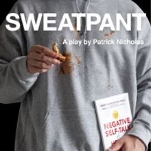 SWEATPANT Confronts Depression And Masculinity In World Premiere