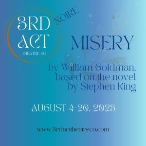 3rd Act Theatre Company Presents MISERY By William Goldman Based On The Novel By…