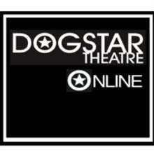 Dogstar Theatre Online Will Launch Performances on Vimeo on Demand