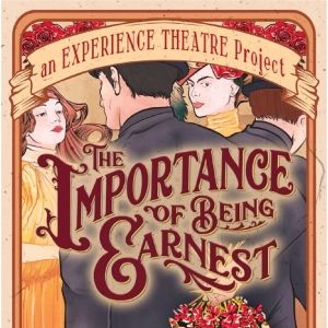 Experience Theatre Project to Present Immersive THE IMPORTANCE OF BEING EARNEST…