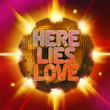 HERE LIES LOVE Broadway Theatre Box Office to Open This Saturday