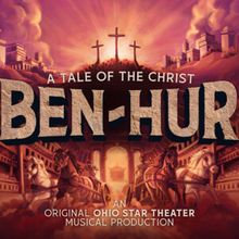 BEN-HUR: A TALE OF THE CHRIST to Open at Ohio Star Theater