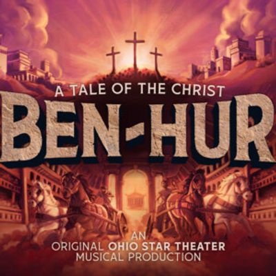 BEN-HUR: A TALE OF THE CHRIST to Open at Ohio Star Theater