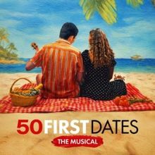 50 FIRST DATES THE MUSICAL Reveals Full Cast