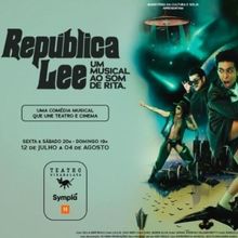 Joing Theater and Cinema Musical REPÚBLICA LEE – UM MUSICAL AO SOM DE RITA Opens i