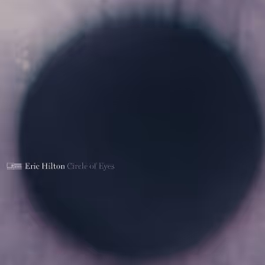 Eric Hilton Releases Second Track 'Circle of Eyes' From Upcoming Ambient Album 'Out…
