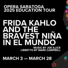 Opera Saratoga to Present 2025 Educational Tour Of FRIDAY KAHLO AND THE BRAVEST NINA