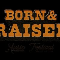 Born & Raised Music Festival Announces 2021 Inaugural Lineup