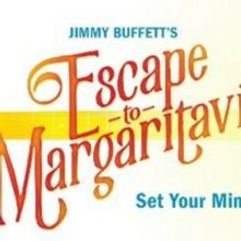 Jimmy Buffet's ESCAPE TO MARGARITAVILLE to Visit Hershey Theatre