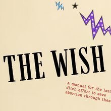 THE WISH to Bring Immersive Abortion Rights Theater to Foolish Production Co