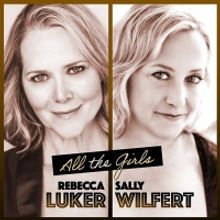 Rebecca Luker and Sally Wilfert's ALL THE GIRLS Album Set to be Released