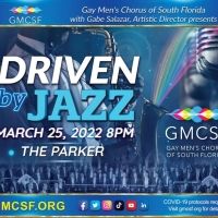 Gay Men's Chorus Of South Florida Presents DRIVEN BY JAZZ This Month