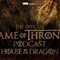 HBO Max to Release Official GAMES OF THRONES Podcast