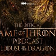 HBO Max to Release Official GAMES OF THRONES Podcast