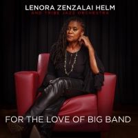 Lenora Zenzalai Helm Returns After Nine-Year Recording Hiatus with FOR THE LOVE OF BIG BAND