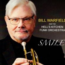Bill Warfield And The Hell's Kitchen Funk Orchestra SMILE Out Today