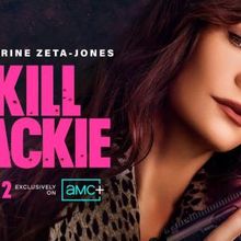 KILL JACKIE Episode Four to Air on AMC+ Starring Catherine Zeta-Jones