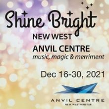 SHINE BRIGHT NEW WEST Returns to Anvil Centre with Music Magic & Merriment