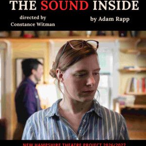 THE SOUND INSIDE to Open New Hampshire Theatre Project Season