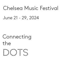Chelsea Music Festival Reveals 15th Season 'Connecting The Dots'