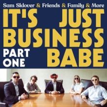 Sam Sklover & Friends & Family & More Release Debut Album 'It's Just Business Babe, P