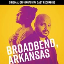 Original Off-Broadway Cast Recording of BROADBEND, ARKANSAS is Now Available on CD