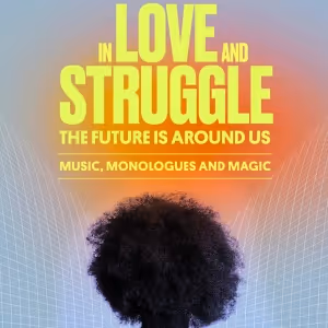 Audible Theater to Present IN LOVE AND STRUGGLE, VOLUME 3: THE FUTURE IS AROUND US